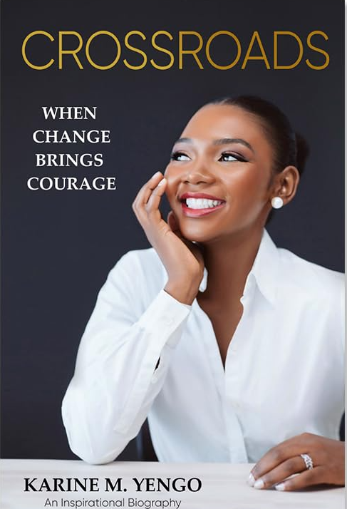 CrossRoads — When Change Brings Courage by Karine Yengo